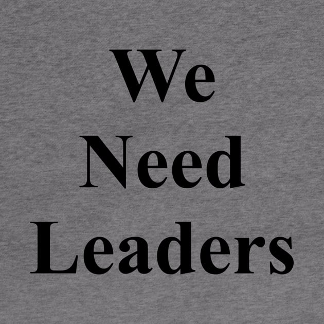 We Need Leaders (Pocket Tee) by boldifieder